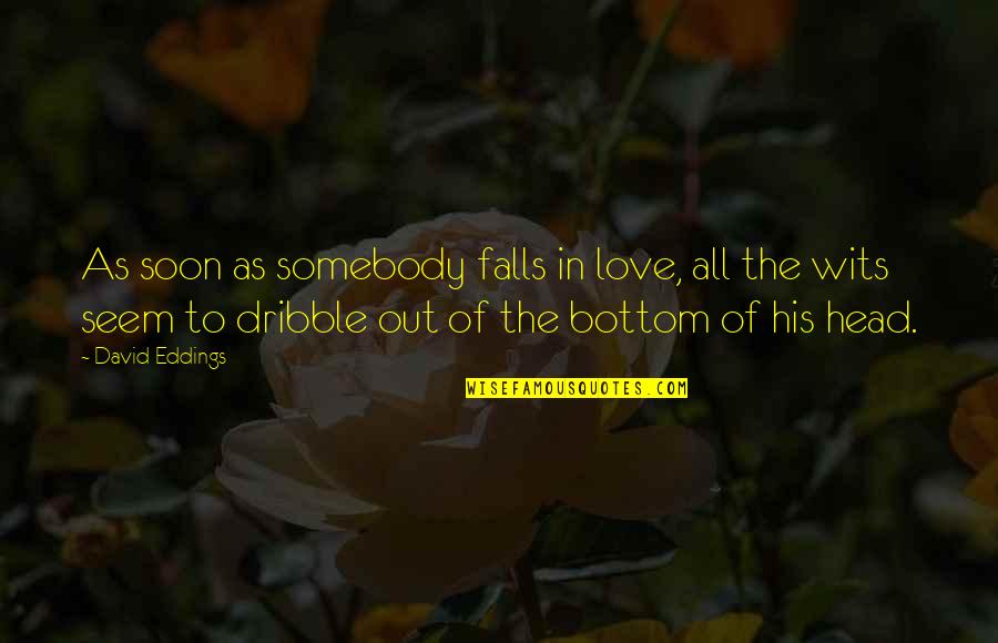 Falls In Love Quotes By David Eddings: As soon as somebody falls in love, all