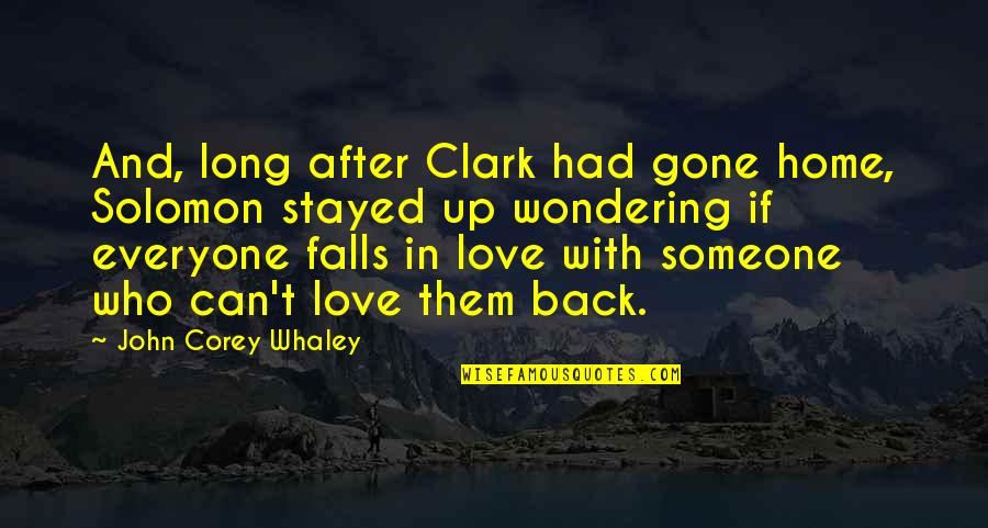 Falls In Love Quotes By John Corey Whaley: And, long after Clark had gone home, Solomon