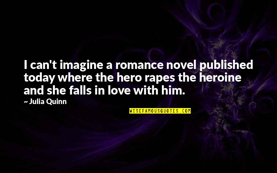 Falls In Love Quotes By Julia Quinn: I can't imagine a romance novel published today