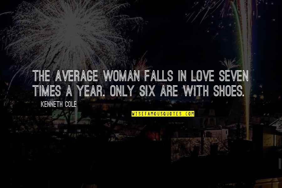 Falls In Love Quotes By Kenneth Cole: The average woman falls in love seven times