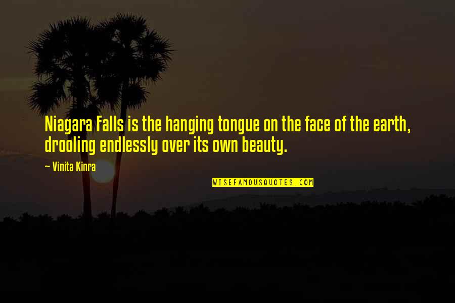 Falls Nature Quotes By Vinita Kinra: Niagara Falls is the hanging tongue on the