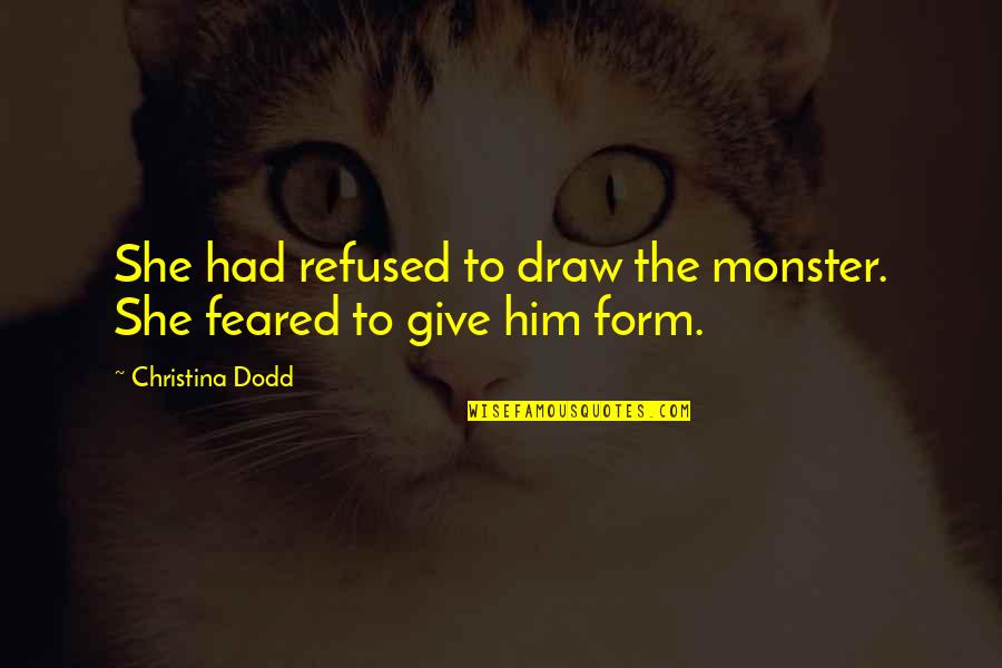 Falls Of Life Quotes By Christina Dodd: She had refused to draw the monster. She