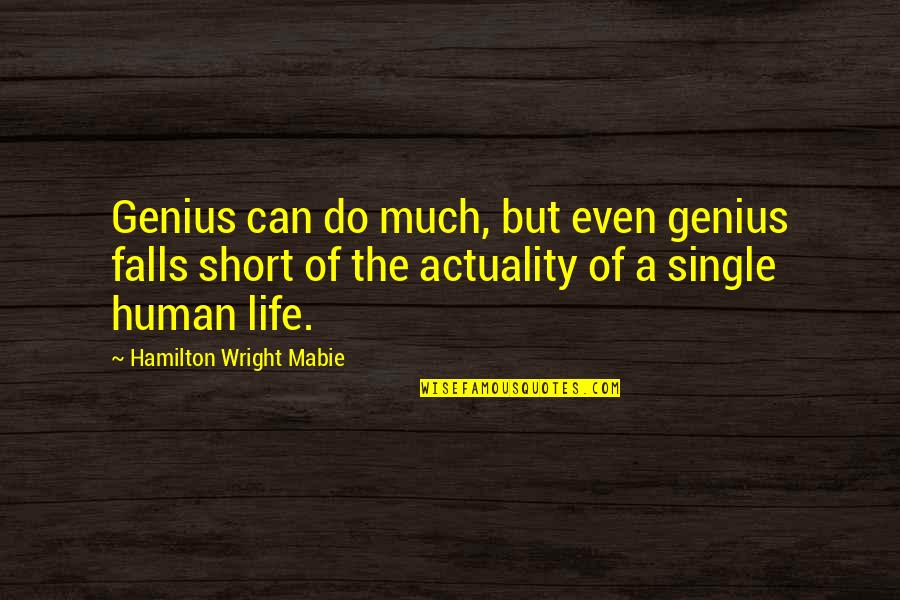 Falls Of Life Quotes By Hamilton Wright Mabie: Genius can do much, but even genius falls