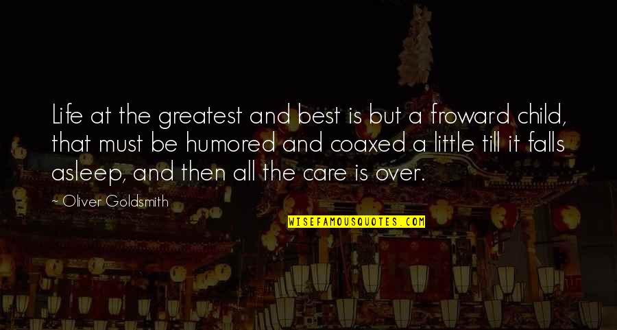 Falls Of Life Quotes By Oliver Goldsmith: Life at the greatest and best is but