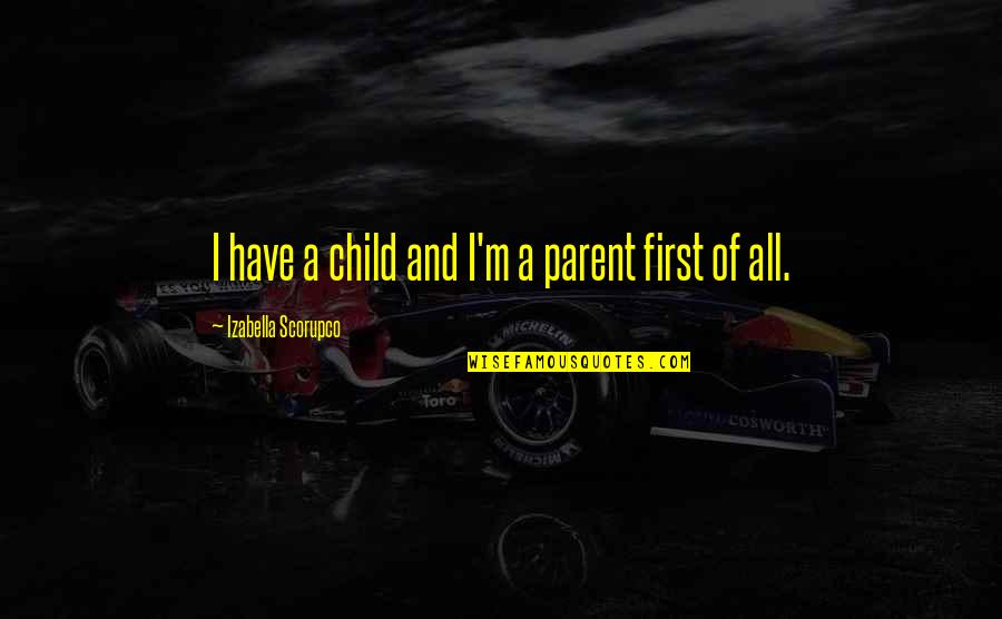Fallure Quotes By Izabella Scorupco: I have a child and I'm a parent