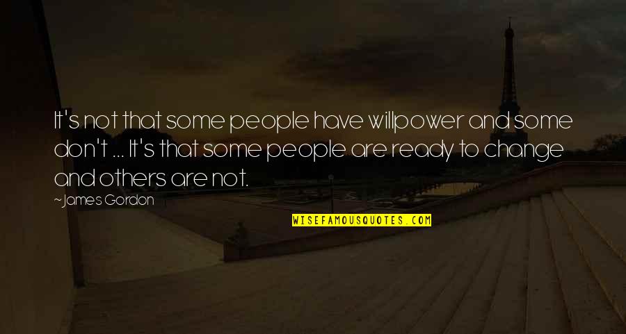 Fally Quotes By James Gordon: It's not that some people have willpower and