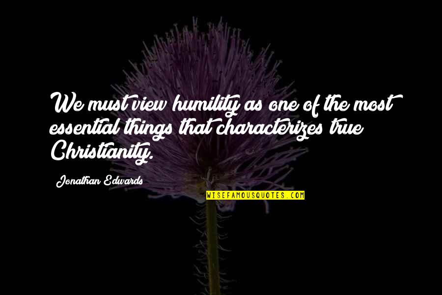 Fallyng Quotes By Jonathan Edwards: We must view humility as one of the