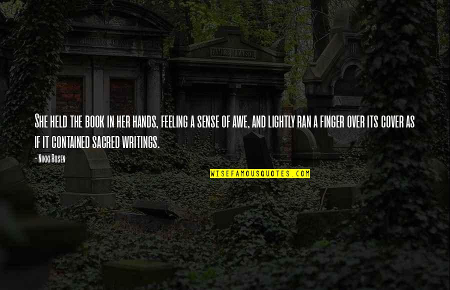Falnic Dex Quotes By Nikki Rosen: She held the book in her hands, feeling Falnic Dex Quotes By Nikki Rosen: She held the book in her hands, feeling