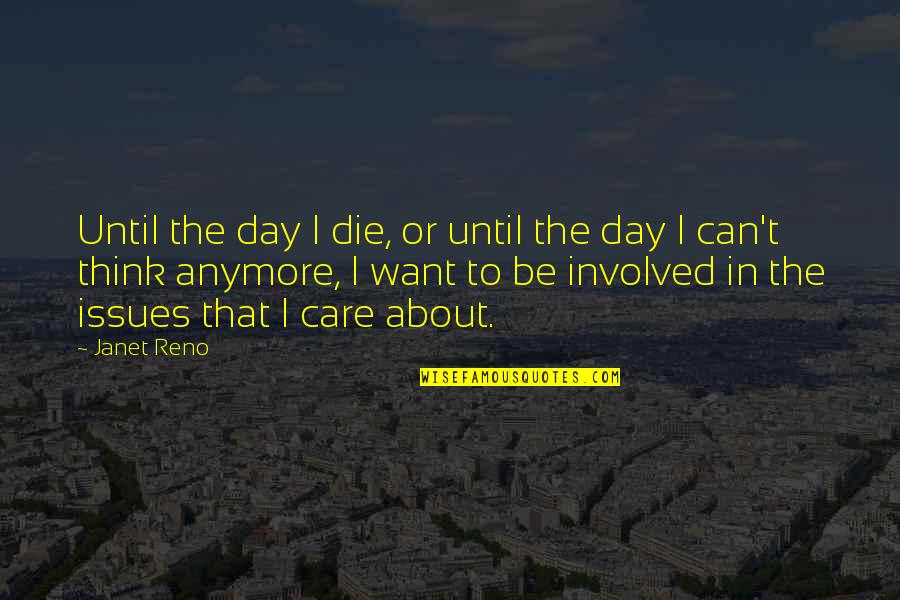 Falo Quotes By Janet Reno: Until the day I die, or until the