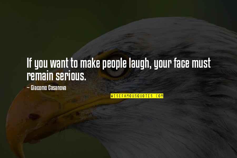 Fals Quotes By Giacomo Casanova: If you want to make people laugh, your