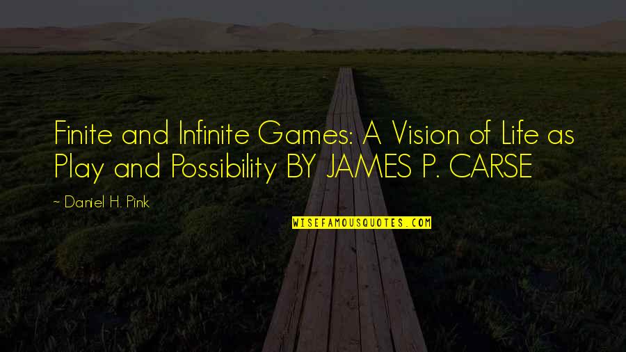 Falsafah Quotes By Daniel H. Pink: Finite and Infinite Games: A Vision of Life