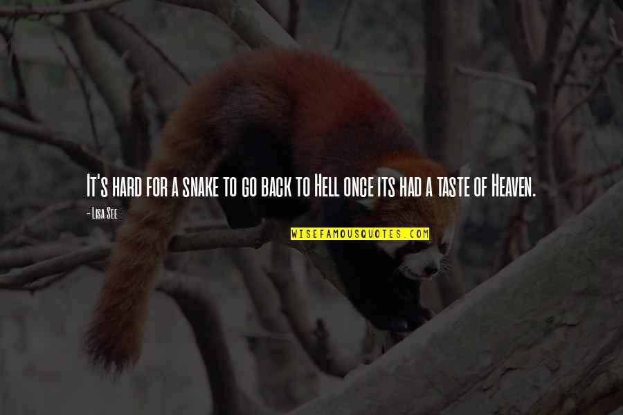 Falsas Esperanzas Quotes By Lisa See: It's hard for a snake to go back