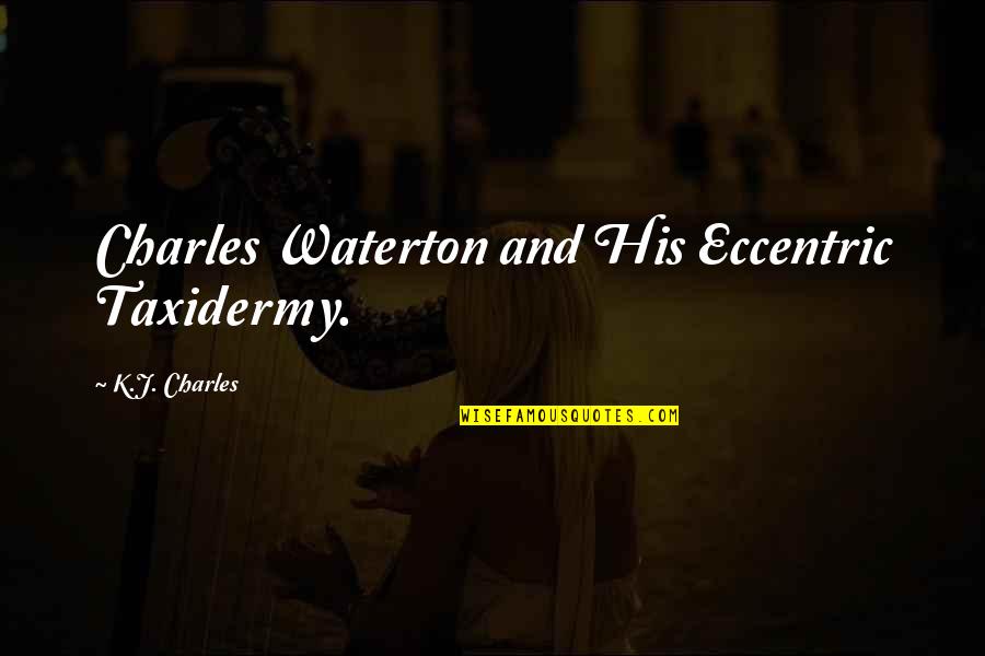 Falsche Verd Chtigung Quotes By K.J. Charles: Charles Waterton and His Eccentric Taxidermy. Falsche Verd Chtigung Quotes By K.J. Charles: Charles Waterton and His Eccentric Taxidermy.