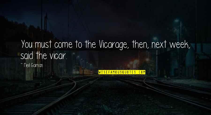 Falsches Haar Quotes By Neil Gaiman: You must come to the Vicarage, then, next