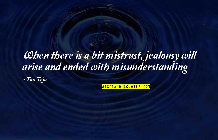 Falsches Haar Quotes By Tun Teja: When there is a bit mistrust, jealousy will