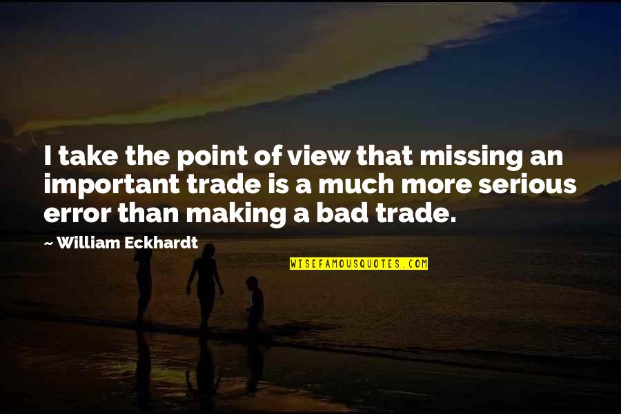 False Accusation Can Ruin Quotes By William Eckhardt: I take the point of view that missing False Accusation Can Ruin Quotes By William Eckhardt: I take the point of view that missing