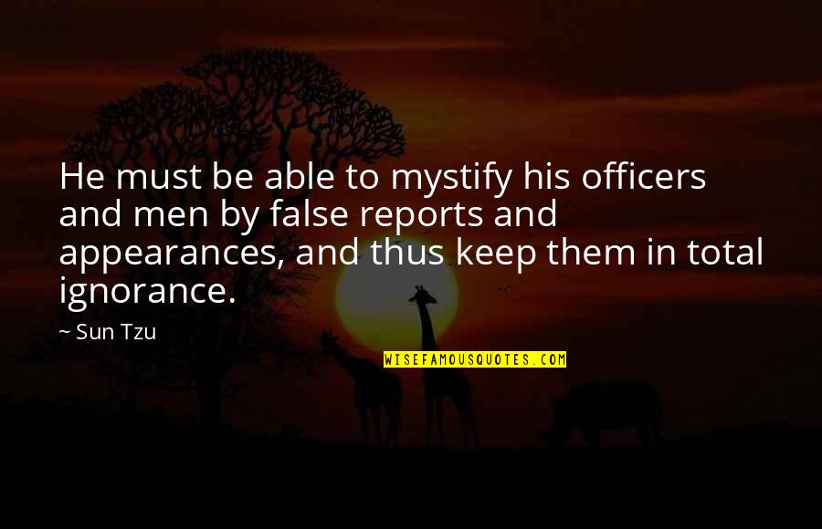 False Appearances Quotes By Sun Tzu: He must be able to mystify his officers