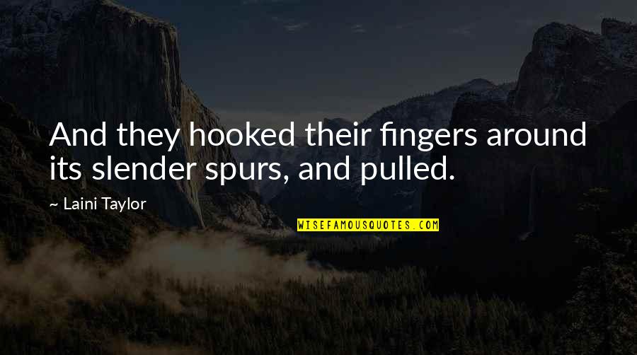 False Best Friend Quotes By Laini Taylor: And they hooked their fingers around its slender