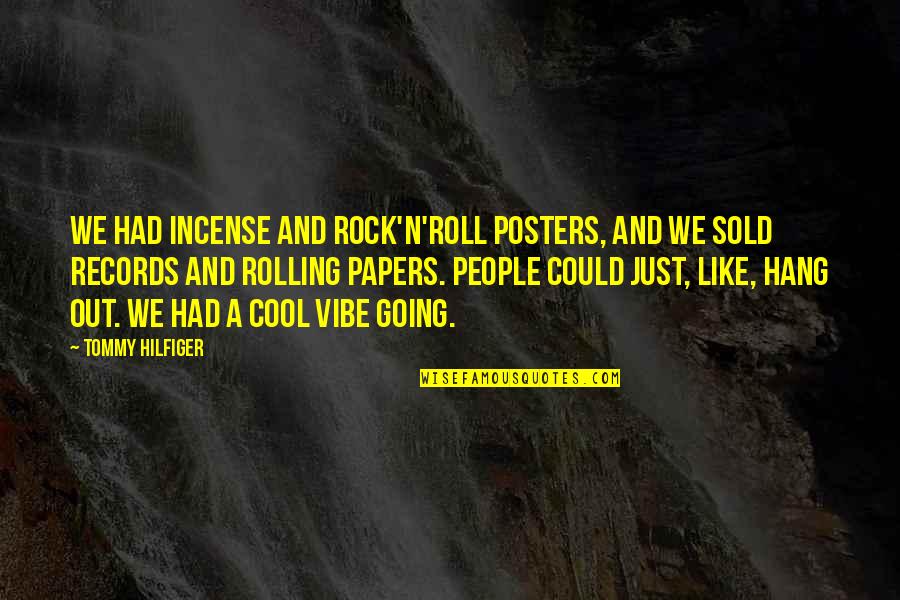 False Cause Quotes By Tommy Hilfiger: We had incense and rock'n'roll posters, and we