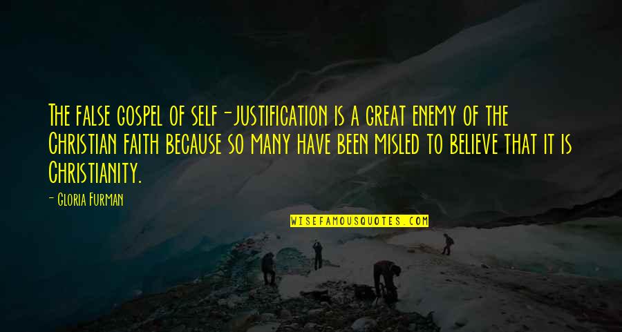 False Christian Quotes By Gloria Furman: The false gospel of self-justification is a great False Christian Quotes By Gloria Furman: The false gospel of self-justification is a great