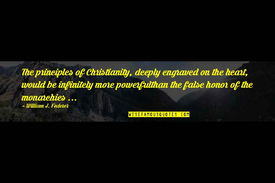 False Christianity Quotes By William J. Federer: The principles of Christianity, deeply engraved on the False Christianity Quotes By William J. Federer: The principles of Christianity, deeply engraved on the