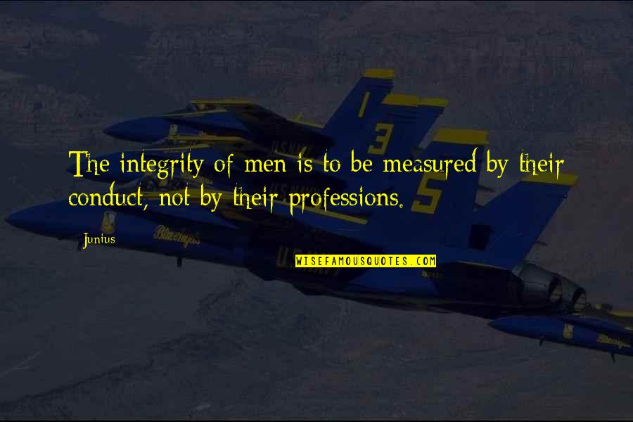 False Freedom Quotes By Junius: The integrity of men is to be measured