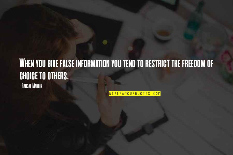 False Freedom Quotes By Randal Marlin: When you give false information you tend to