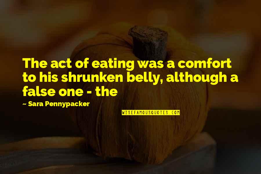 False Freedom Quotes By Sara Pennypacker: The act of eating was a comfort to