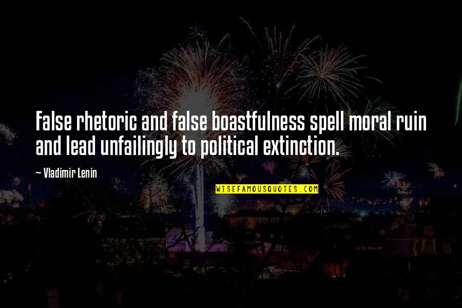 False Freedom Quotes By Vladimir Lenin: False rhetoric and false boastfulness spell moral ruin