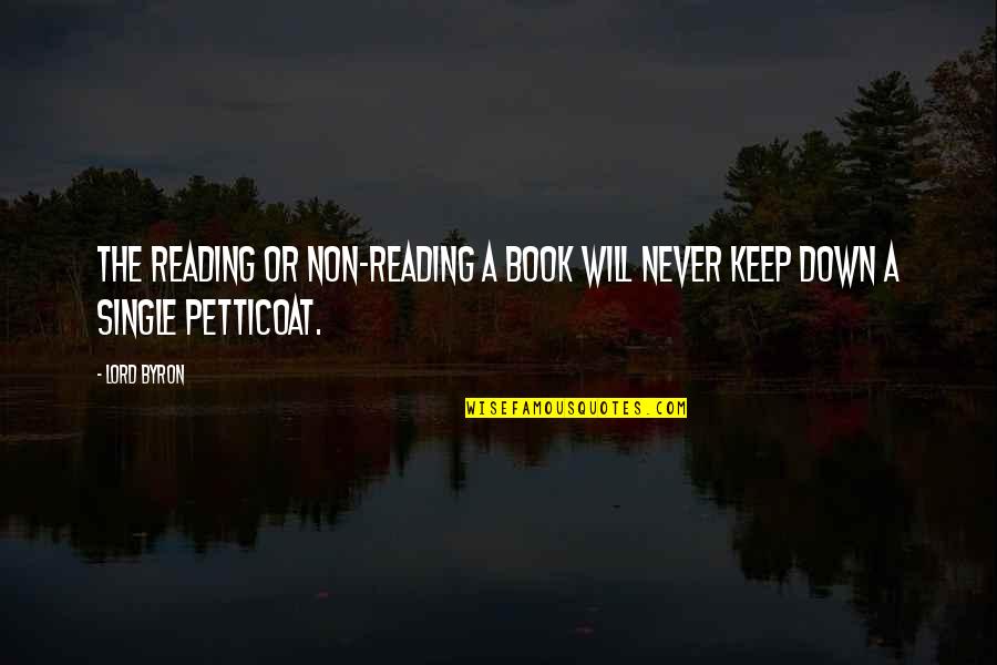 False Friends Quotes By Lord Byron: The reading or non-reading a book will never