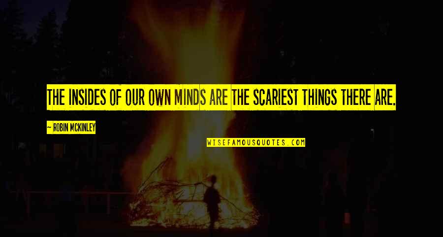 False Friends Quotes Quotes By Robin McKinley: The insides of our own minds are the False Friends Quotes Quotes By Robin McKinley: The insides of our own minds are the
