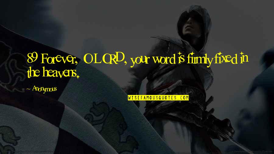 False Hearted Lovers Quotes By Anonymous: 89 Forever, O LORD, your word is firmly