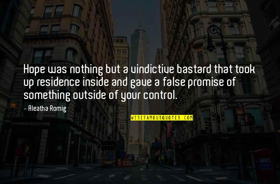 False Hope Quotes By Aleatha Romig: Hope was nothing but a vindictive bastard that