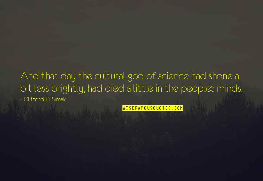 False Hope Quotes By Clifford D. Simak: And that day the cultural god of science