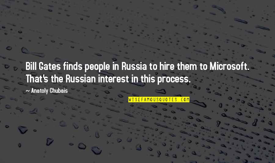 False Investigation Quotes By Anatoly Chubais: Bill Gates finds people in Russia to hire