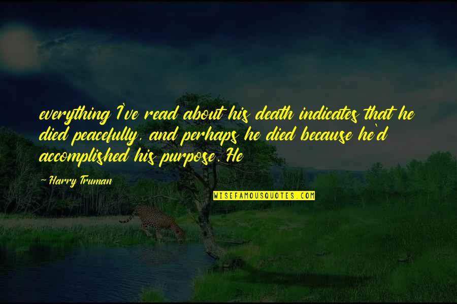 False Judgement Quotes By Harry Truman: everything I've read about his death indicates that False Judgement Quotes By Harry Truman: everything I've read about his death indicates that