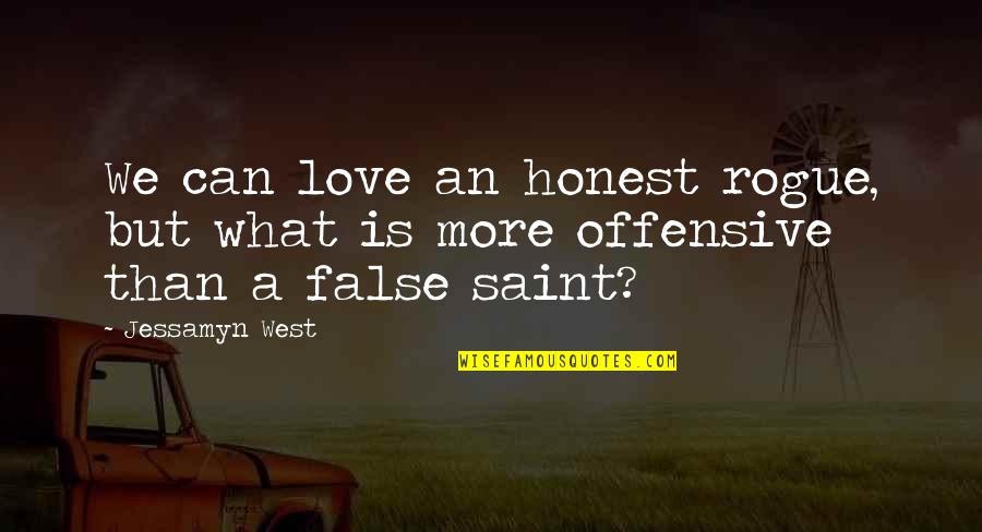 False Love Quotes By Jessamyn West: We can love an honest rogue, but what