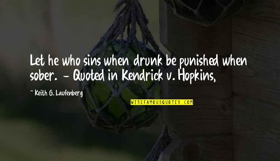 False Love Quotes Quotes By Keith G. Laufenberg: Let he who sins when drunk be punished