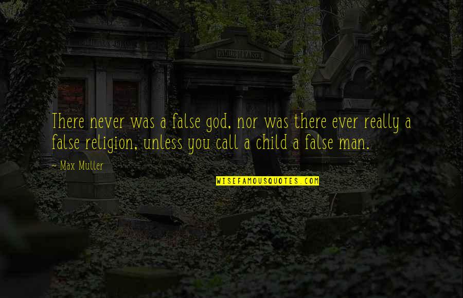 False Man Quotes By Max Muller: There never was a false god, nor was