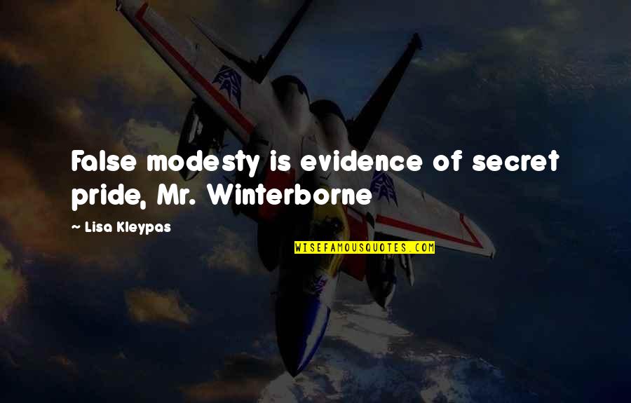 False Modesty Quotes By Lisa Kleypas: False modesty is evidence of secret pride, Mr.