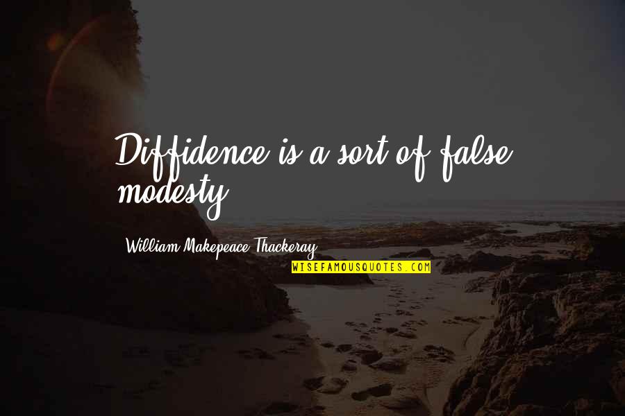 False Modesty Quotes By William Makepeace Thackeray: Diffidence is a sort of false modesty.