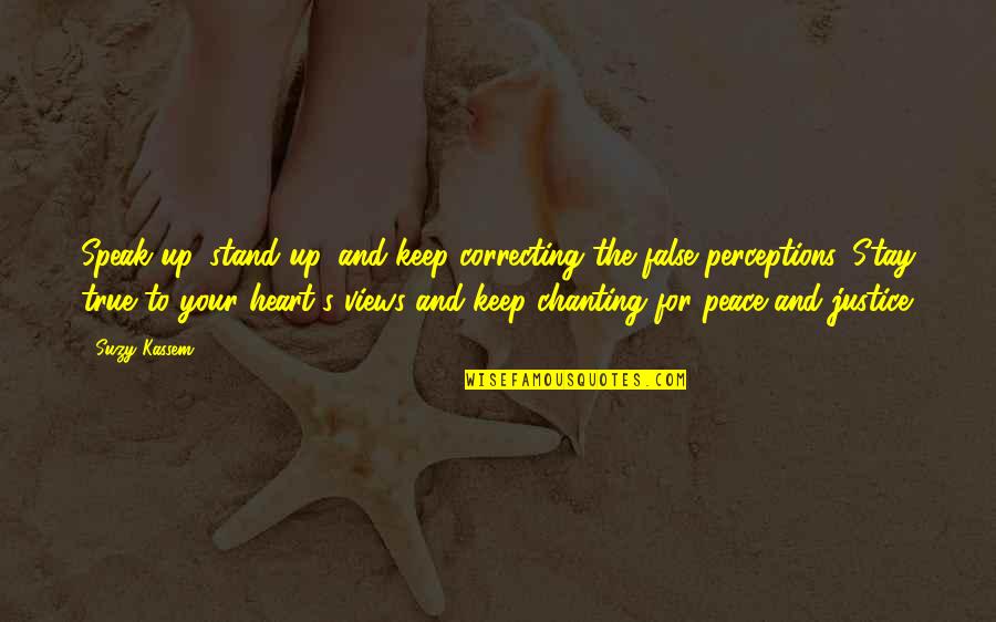 False Perceptions Quotes By Suzy Kassem: Speak up, stand up, and keep correcting the