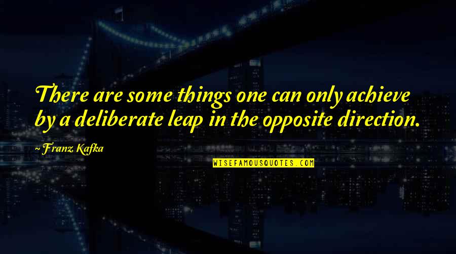 False Praise Quotes By Franz Kafka: There are some things one can only achieve False Praise Quotes By Franz Kafka: There are some things one can only achieve