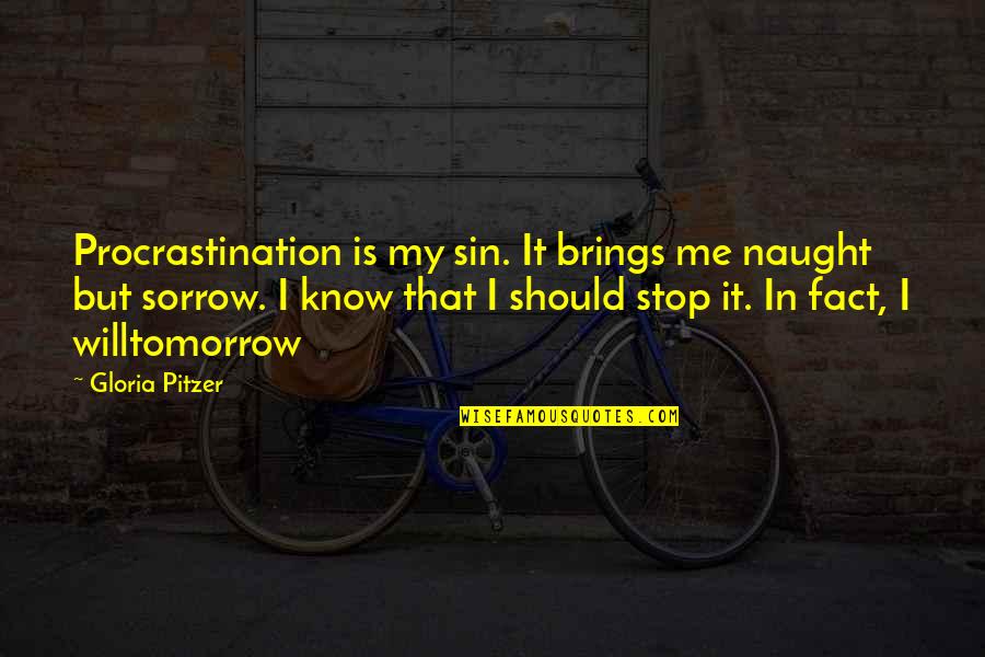 False Praise Quotes By Gloria Pitzer: Procrastination is my sin. It brings me naught