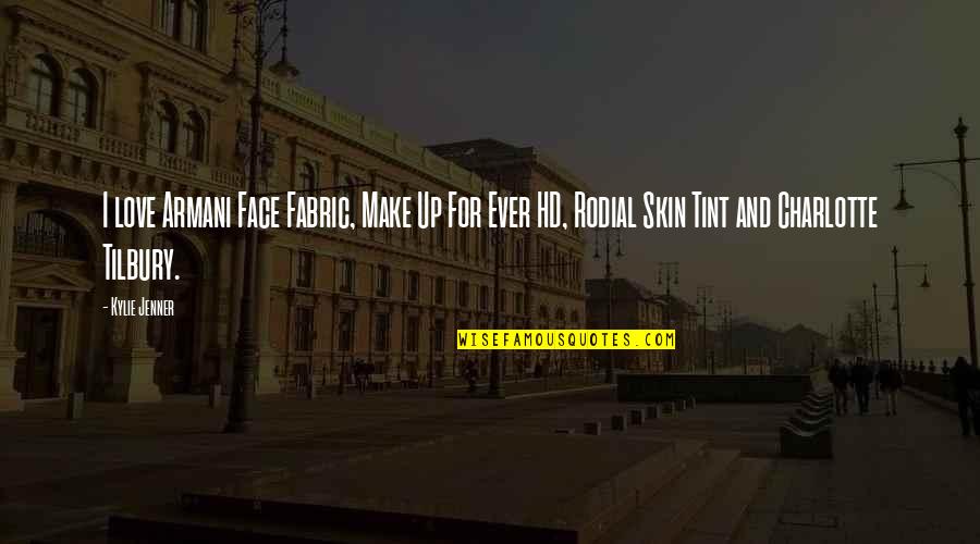 False Praise Quotes By Kylie Jenner: I love Armani Face Fabric, Make Up For False Praise Quotes By Kylie Jenner: I love Armani Face Fabric, Make Up For