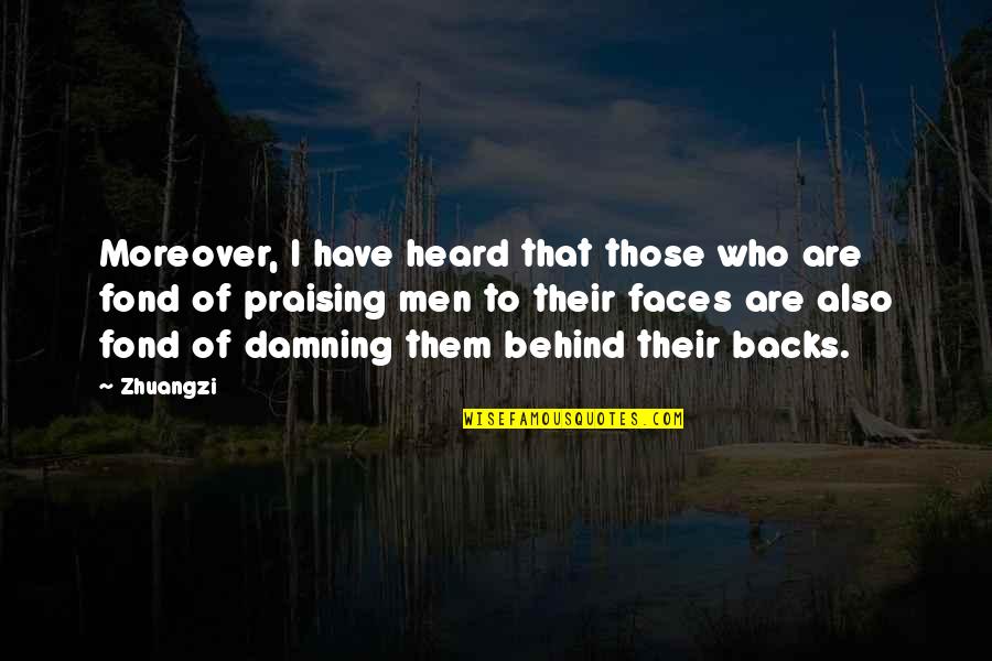 False Praising Quotes By Zhuangzi: Moreover, I have heard that those who are