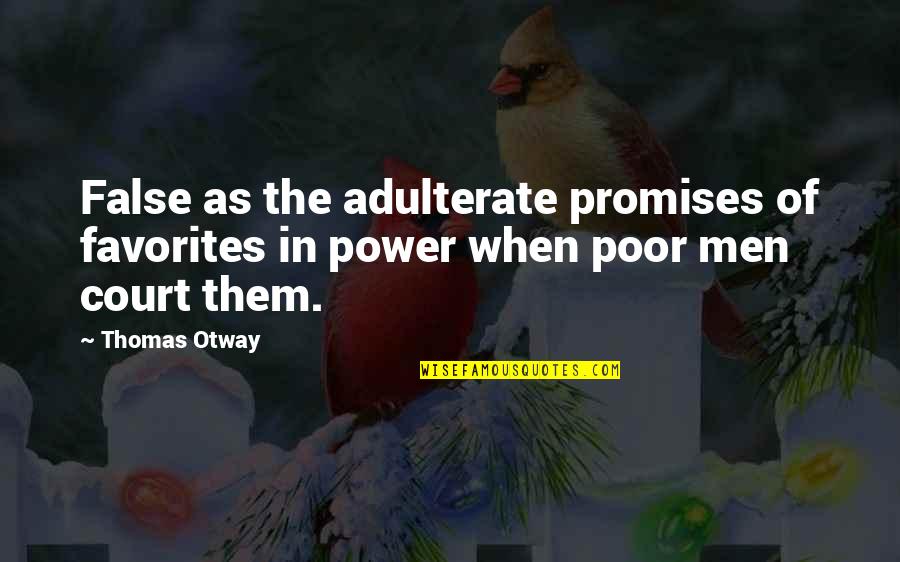 False Promises Quotes By Thomas Otway: False as the adulterate promises of favorites in