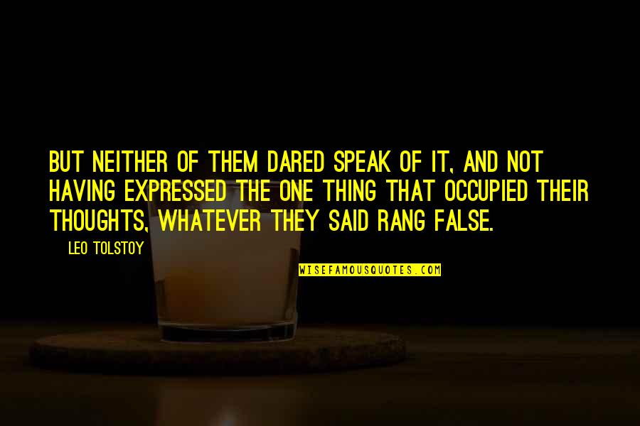 False Quotes By Leo Tolstoy: But neither of them dared speak of it,