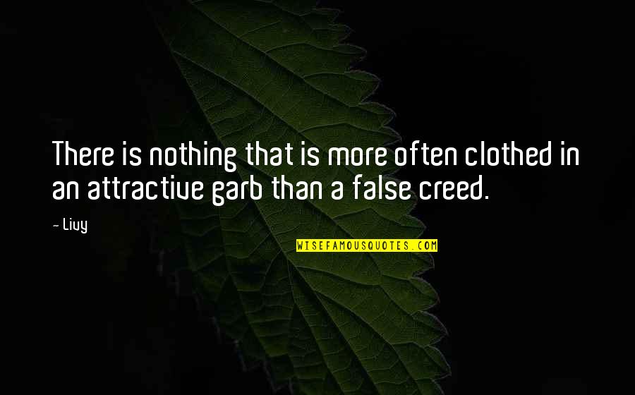 False Quotes By Livy: There is nothing that is more often clothed