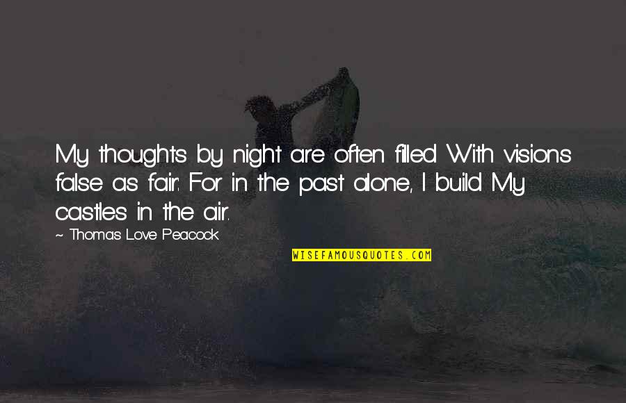 False Thoughts Quotes By Thomas Love Peacock: My thoughts by night are often filled With